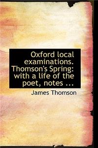 Oxford Local Examinations. Thomson's Spring