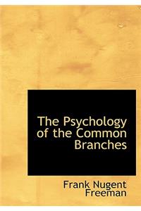 The Psychology of the Common Branches