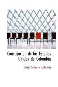 Constitucion de Los Estados Unidos de Colombia