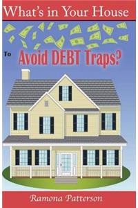 What's in Your House to Avoid Debt Traps?