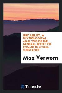 Irritability, a Physiological Analysis of the General Effect of Stimuli in Living Substance
