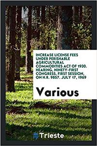 INCREASE LICENSE FEES UNDER PERISHABLE A
