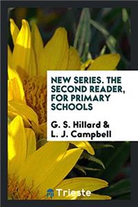 New Series. the Second Reader, for Primary Schools
