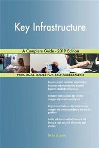Key Infrastructure A Complete Guide - 2019 Edition