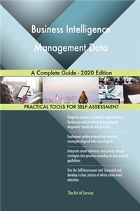 Business Intelligence Management Data A Complete Guide - 2020 Edition