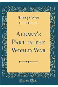 Albany's Part in the World War (Classic Reprint)