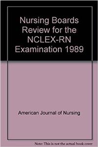 Nursing Boards Review for the NCLEX-RN Examination 1989