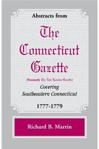 Abstracts from the Connecticut [formerly New London] Gazette covering Southeastern Connecticut, 1777-1779