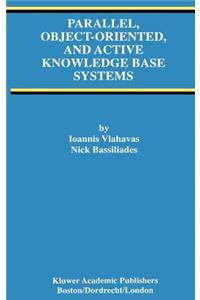 Parallel, Object-Oriented, and Active Knowledge Base Systems