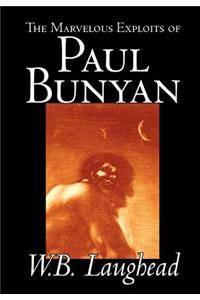 The Marvelous Exploits of Paul Bunyan