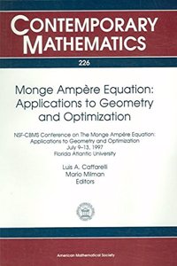 Monge Ampere Equation NSF-CBMS Conference on the Monge Ampaere Equation, Applications to Geometry and Optimization, July 9-13, 1997, Florida Atlantic University