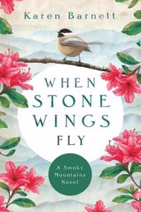 When Stone Wings Fly – A Smoky Mountains Novel