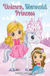 Unicorn, Mermaid and Princess Coloring Book