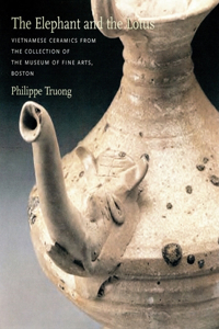 The Elephant and the Lotus: Vietnamese Ceramics in the Museum of Fine Arts, Boston