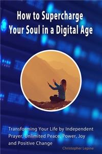 How to Supercharge Your Soul in a Digital Age