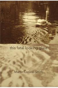 This Fatal Looking Glass