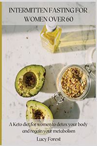 Intermittent Fasting for Women Over 60