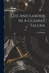 Life And Labour In A Gujarat Taluka