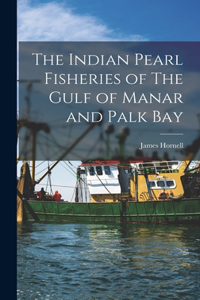 Indian Pearl Fisheries of The Gulf of Manar and Palk Bay