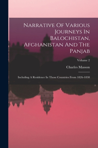 Narrative Of Various Journeys In Balochistan, Afghanistan And The Panjab