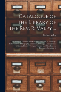 Catalogue of the Library of the Rev. R. Valpy ...