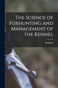 Science of Foxhunting and Management of the Kennel