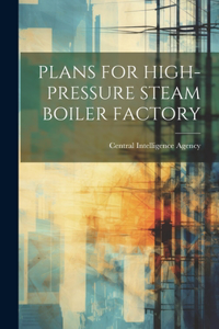 Plans for High-Pressure Steam Boiler Factory