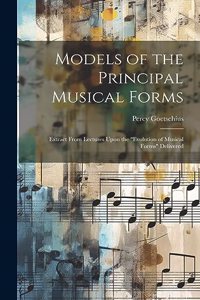 Models of the Principal Musical Forms
