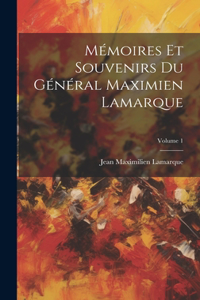 Mémoires Et Souvenirs Du Général Maximien Lamarque; Volume 1
