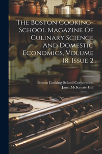 Boston Cooking-school Magazine Of Culinary Science And Domestic Economics, Volume 18, Issue 2