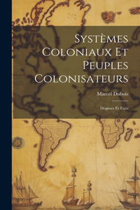 Systèmes Coloniaux Et Peuples Colonisateurs: Dogmes Et Faits