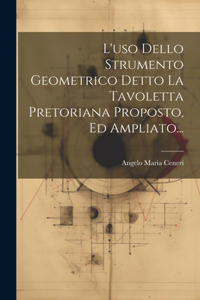 L'uso Dello Strumento Geometrico Detto La Tavoletta Pretoriana Proposto, Ed Ampliato...