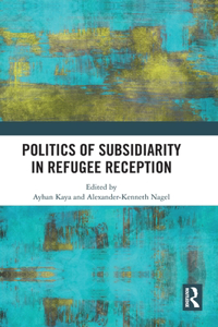 Politics of Subsidiarity in Refugee Reception