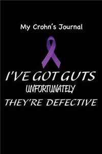 My Crohn's Journal. I've Got Guts Unfortunately They're Defective.
