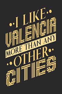 I Like Valencia More Than Any Other Cities