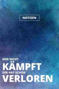 Wer nicht kämpft der hat schon verloren