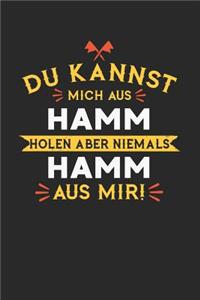 Du Kannst Mich Aus Hamm Holen Aber Niemals Hamm Aus Mir!