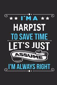 I`m a harpist To save time let´s just assume I´m always right