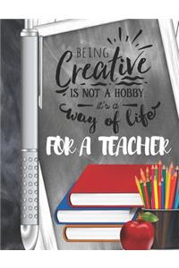 Being Creative Is Not A Hobby It's A Way Of Life For A Teacher
