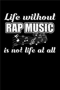 Life Without Rap Music is not Life at all