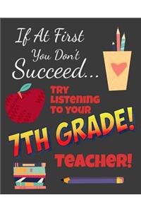 If At First You Don't Succeed Try Listening To Your 7th Grade Teacher