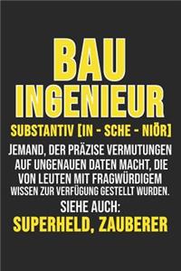 Bau Ingenieur Substantiv [In-Sche-Niör] Jemand, Der Präzise Vermutungen Auf Ungenaue Daten Macht, Die Von Leuten Mit Fragwürdigem Wissen Zur Verfügung Gestellt Wurden.