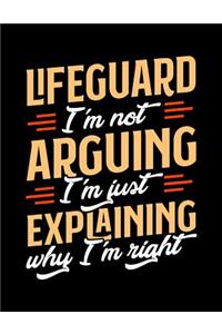 Lifequard I'm Not Arguing I'm Just Explaining Why I'm Right