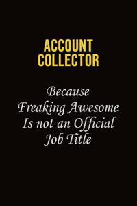 Account Collector Because Freaking Awesome Is Not An Official Job Title