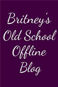 Britney's Old School Offline Blog