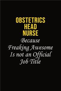 Obstetrics head nurse Because Freaking Awesome Is Not An Official Job Title