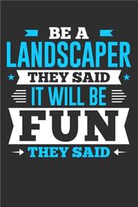 Be A Landscaper They Said It Will Be Fun They Said