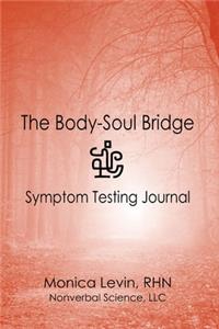 The Body-Soul Bridge Symptom Testing Journal