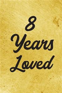 8 Years Loved Notebook - Guest Book for 8 Year Old Girl - 8th Birthday Gift for Children - 8 Years Old Birthday Gift