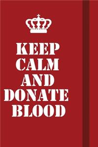 Keep Calm And Donate Blood